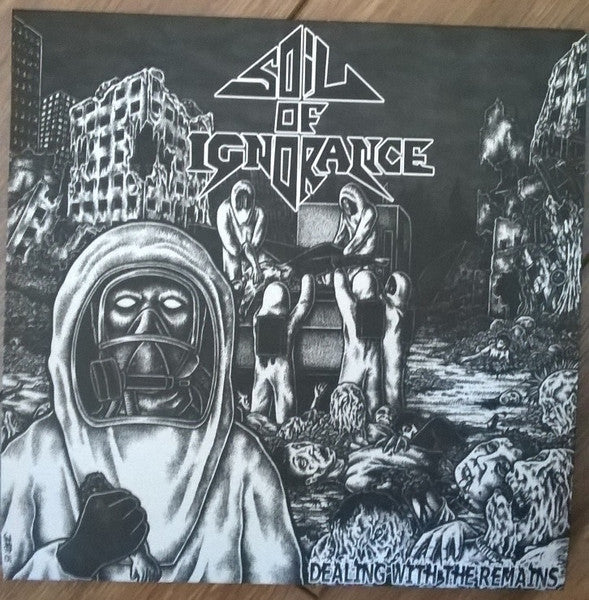 Soil Of Ignorance: Dealing With The Remains 7"